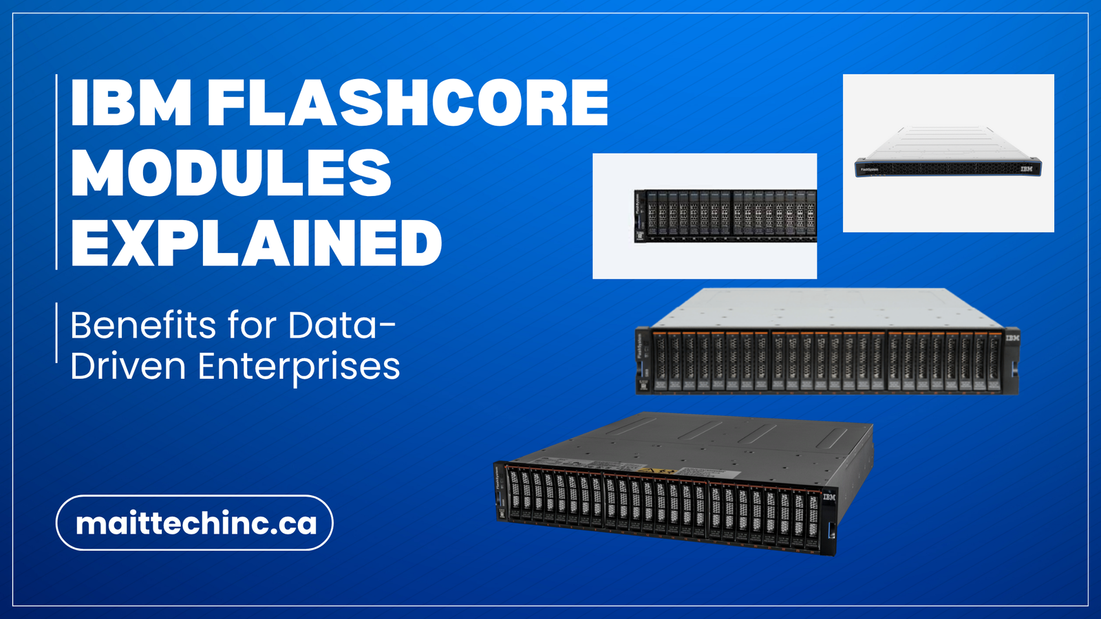 IBM FlashCore Modules Information | Features & Advantages