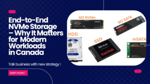 Why End-to-End NVMe Matters for Modern Workloads in Canada